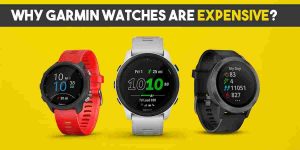 Why Garmin Watches are so expensive