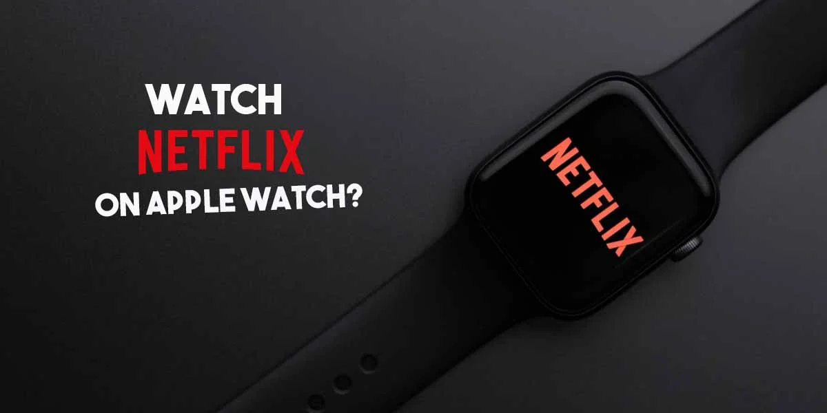 can you watch netflix on apple watch