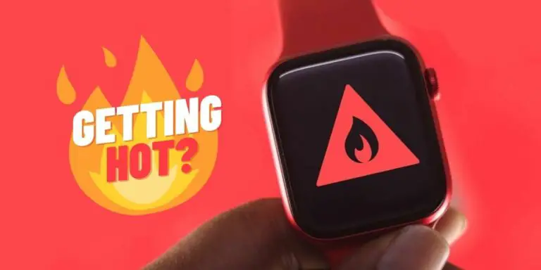 How to Fix Apple Watch Overheating Problem? (6 Tips)