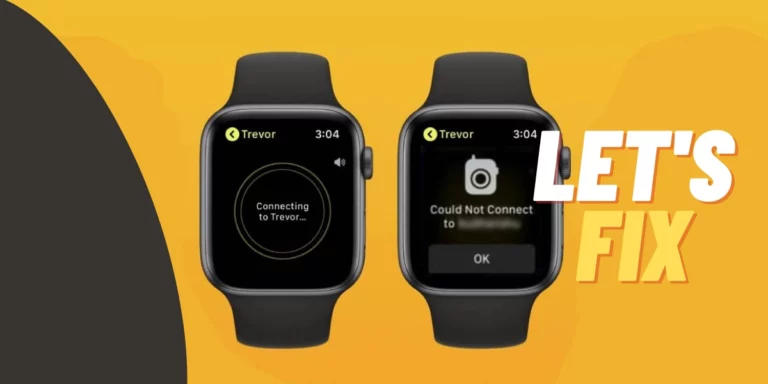 Why Walkie Talkie Not Working on Apple Watch? 7 Tips to Fix